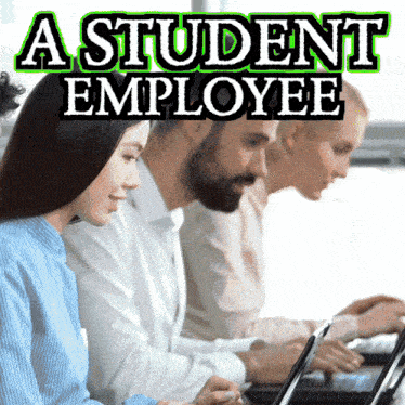 a group of people are sitting at a table with laptops and the words a student employee above them