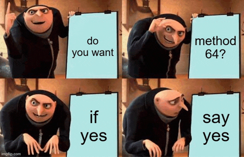 gru from despicable me holding a sign that says do you want method 64 if yes say yes