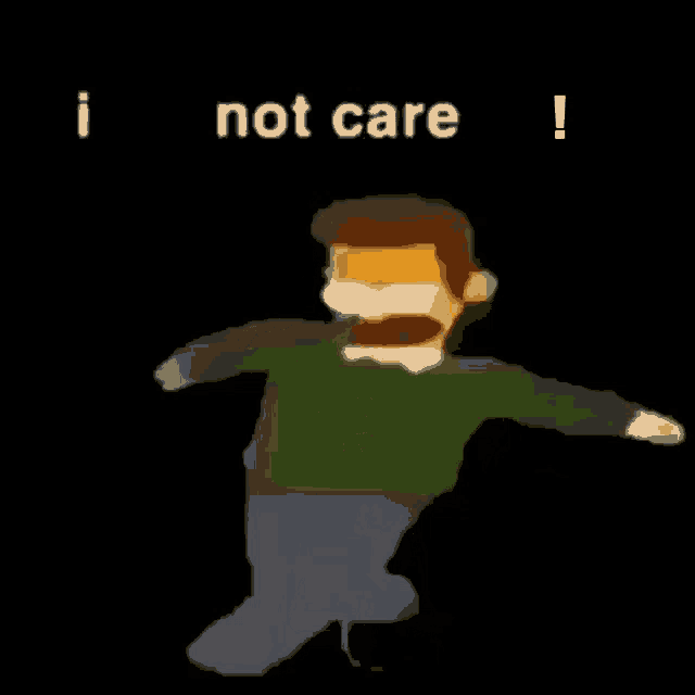 a cartoon man with a beard and mustache is standing in the dark with the words `` i not care '' above him .