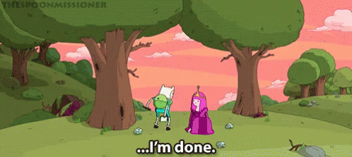 Im Done GIF - Adventure Time Finn Princess Bubblegum GIFs