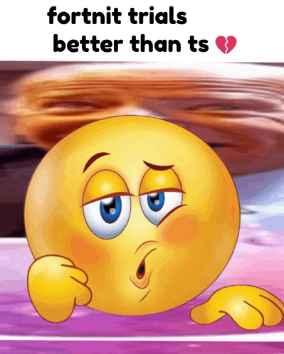 a cartoon smiley face with the words fortnit trials better than ts on it