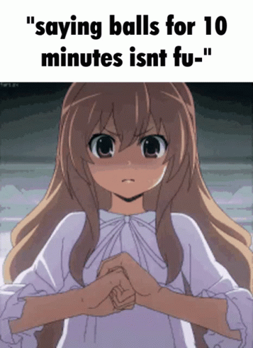 Saying Balls For10minutes Isnt Funny Toradora GIF - Saying Balls For10minutes Isnt Funny Toradora Tower Of Babel Gaming GIFs