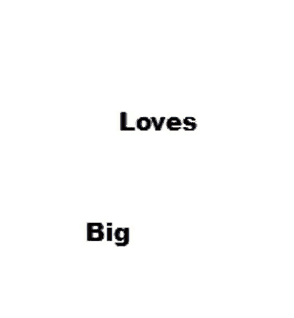 a white background with the words loves and big written on it
