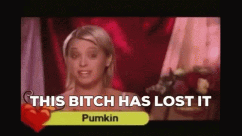 This Bitch Has Lost It Pumkin GIF - This Bitch Has Lost It Pumkin Bitch GIFs