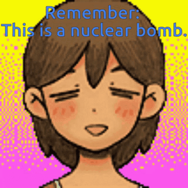 a pixel art of a girl with her eyes closed and the words `` remember this is a nuclear bomb '' above her .
