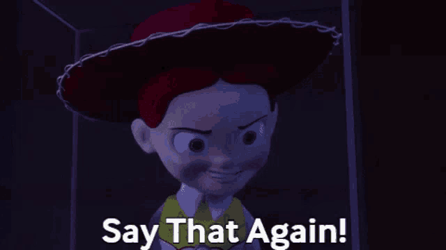 a toy story character says " say that again " in a dark room