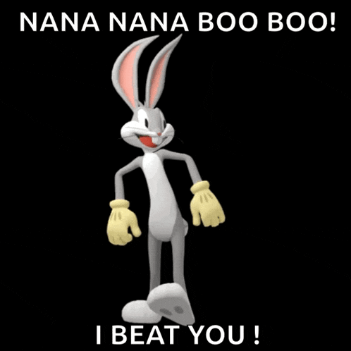 a picture of bugs bunny with the words nana nana boo boo i beat you