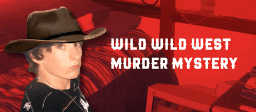 a man in a cowboy hat is standing in front of a red background that says wild wild west murder mystery