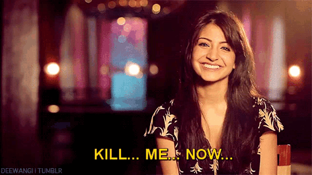 a woman is smiling with the words kill me now written below her