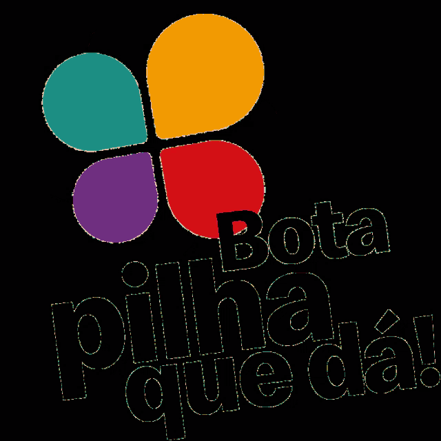 a drawing of a flower with the words " bota pilha que da " below it