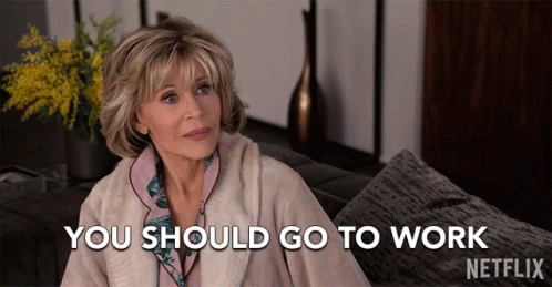 You Should Go To Work Jane Fonda GIF - You Should Go To Work Jane Fonda Grace Hanson GIFs