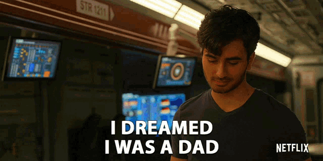 a man says i dreamed i was a dad on a netflix ad