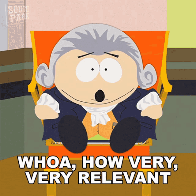 a cartoon character from south park is sitting in an orange chair and says " whoa how very very relevant "