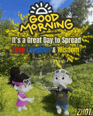 a poster that says good morning and says it 's a great day to spread love laughter & wisdom