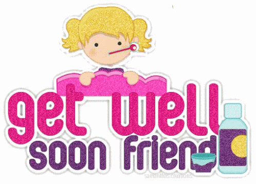 Get Well Soon Friend Friend GIF - Get Well Soon Friend Get Well Soon Friend GIFs