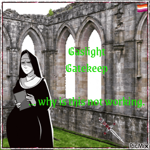 a picture of a nun with the words gaslight gatekeep written in green