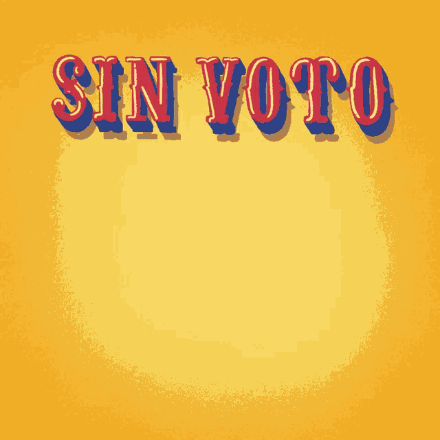 sin voto no hay libertad is written in red and blue letters on a yellow background