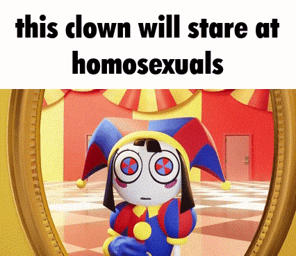a cartoon clown is looking at himself in a mirror and says this clown will stare at homosexuals .