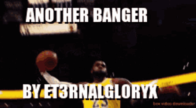 a basketball player is jumping in the air with the words another banger by eternal gloryk