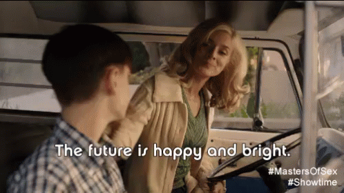 Lies We Tell Ourselves GIF - The Future Is Happy And Bright Masters Of Sex Future GIFs