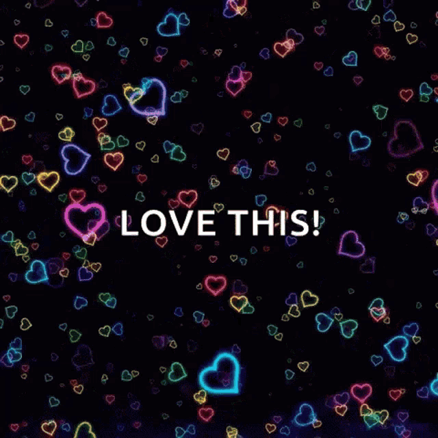 the words love this are surrounded by colorful hearts on a black background .
