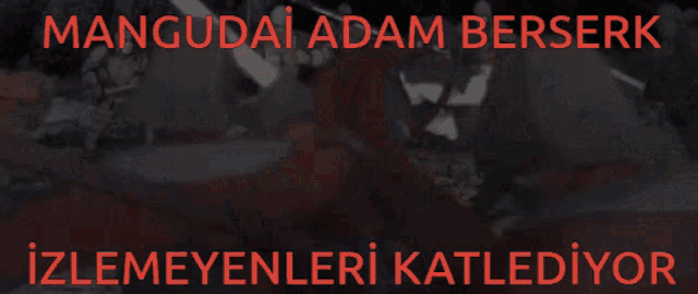 a poster that says mangudai adam berserk