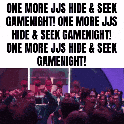 a crowd of people are gathered in a room with the words one more jjs hide and seek gamenight