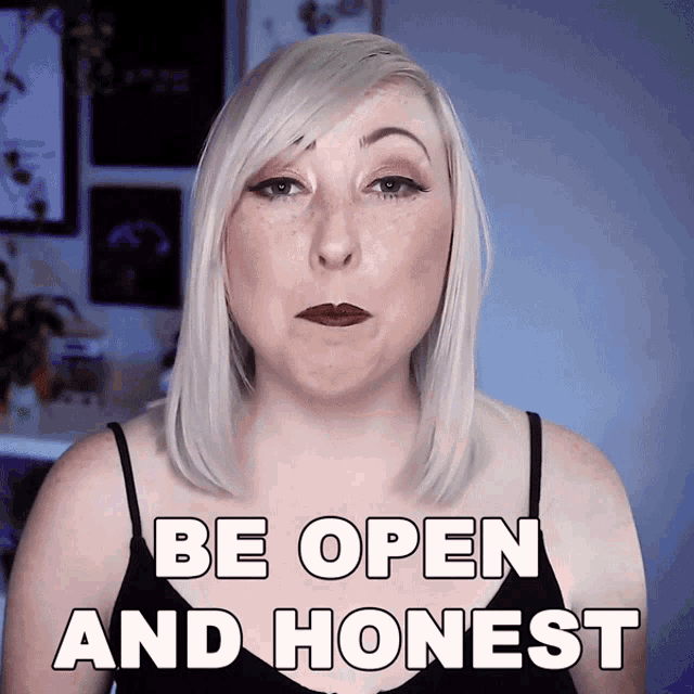 Be Open And Honest Be Honest GIF