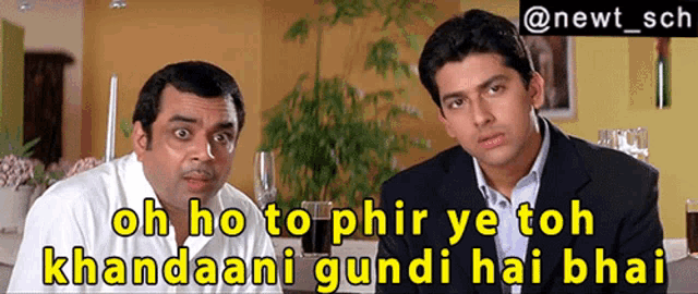 two men are sitting next to each other and the caption says oh ho to phir ye toh handaani gundi hai bhai