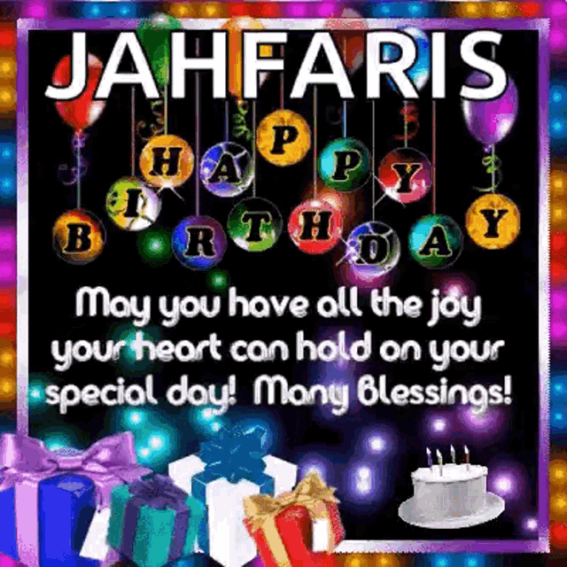 a happy birthday card for jahfaris with balloons , gifts and a cake .