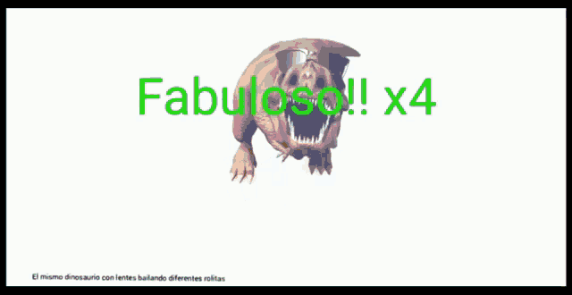 a picture of a dinosaur with the words fabuloso x4 in green