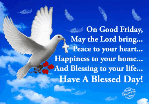 on good friday may the lord bring peace to your heart happiness to your home blessing to your life have a blessed day