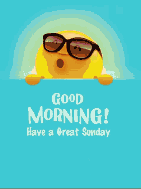 a cartoon sun wearing sunglasses with the words good morning have a great sunday below it