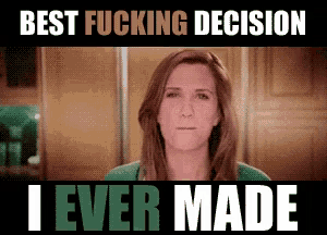 a picture of a woman with the words " best fucking decision i ever made "