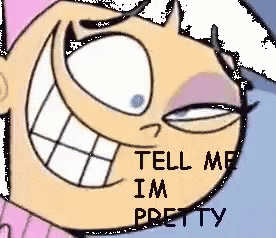 a close up of a cartoon character with the words tell me i 'm pretty