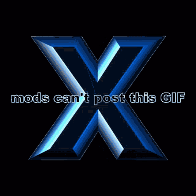 a blue x on a black background with mods can 't post this gif