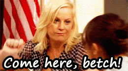 Come Here, Betch - Betch GIF - Betch Parks And Recreation Parks And Rec GIFs