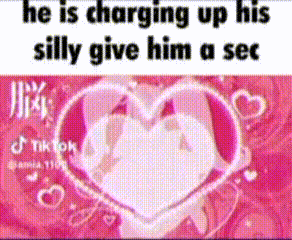 a picture of a heart with the words `` he is charging up his silly give him a sec ''