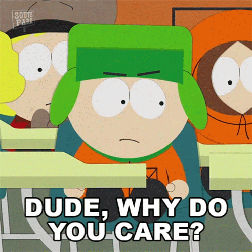 Dude Why Do You Care Kyle Broflovski GIF - Dude Why Do You Care Kyle Broflovski South Park GIFs