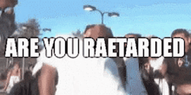 a sign that says are you retarded on it