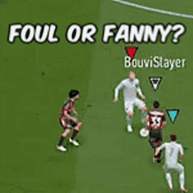 a group of soccer players on a field with the words foul or fanny above them .
