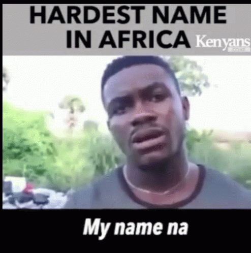 Hardest Name In Africa What GIF - Hardest Name In Africa What Long Name GIFs