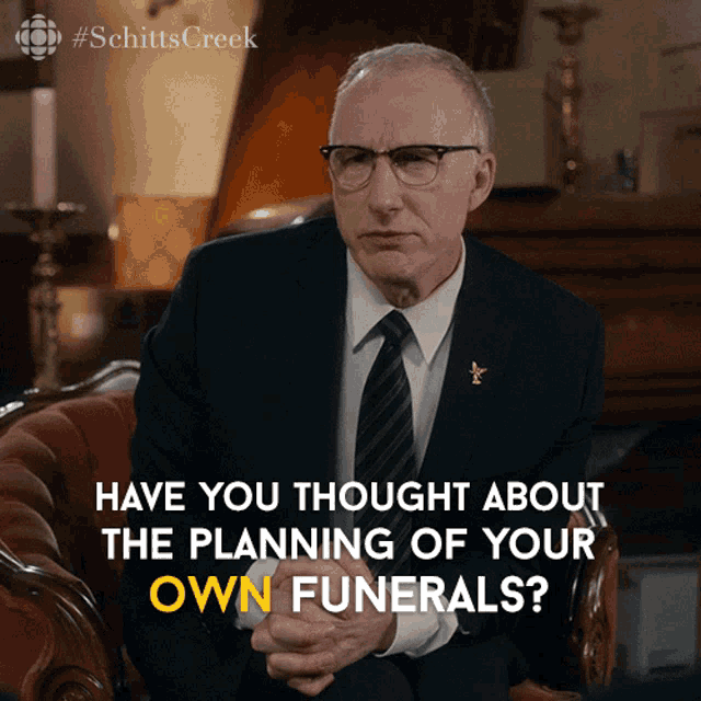 Have You Thought About Your Own Funerals Schitts Creek GIF - Have You Thought About Your Own Funerals Schitts Creek Ep303 GIFs