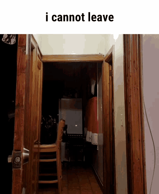 a picture of a hallway with the words i cannot leave below it