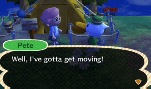 a video game character named pete says " well i 've gotta get moving ! "