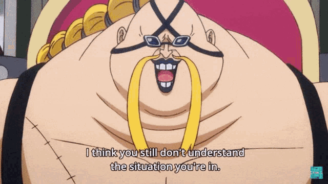 a cartoon character says " i think you still don 't understand the situation you 're in . "