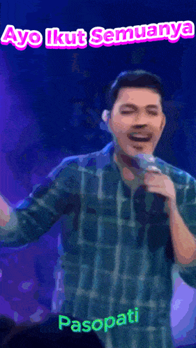 a man singing into a microphone with the words ayo ikut semuanya pasopati written below him