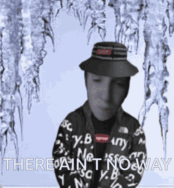 a man wearing a hat and a jacket with the words there ain 't no way on it