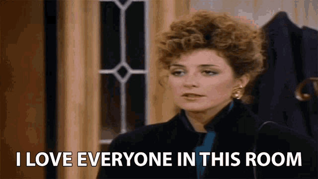 I Love Everyone In This Room Mary Jo Shively GIF - I Love Everyone In This Room Mary Jo Shively Annie Potts GIFs