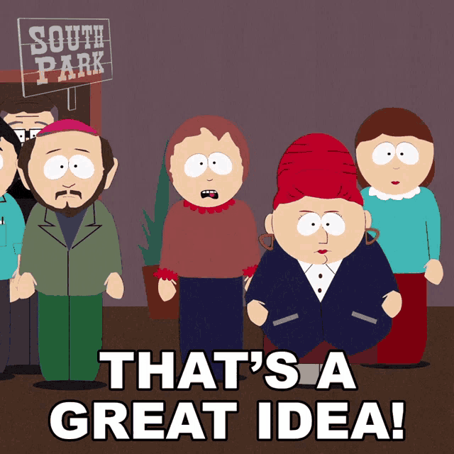 a group of south park characters are standing in front of a sign that says south park that 's a great idea